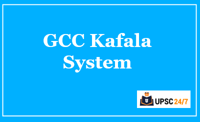 Kafala System | UPSC | GCC Members & MCQ For UPSC 