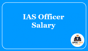 IAS Officer Salary In 2022 | IAS Salary Per Month In India
