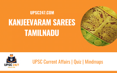 Kanjeevaram Silk Saree : Tamil Nadu | UPSC | Topic Based MCQ 