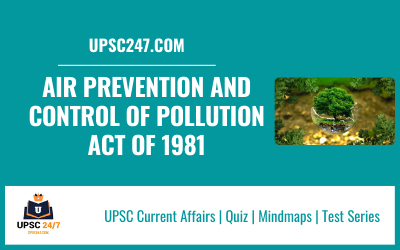 Air Prevention And Control of Pollution Act of 1981 | UPSC